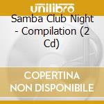 Samba Club Night - Compilation (2 Cd) cd