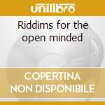 Riddims for the open minded cd