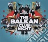 Balkan Club Night 2 (The) (2 Cd) cd