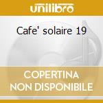 Cafe' solaire 19 cd