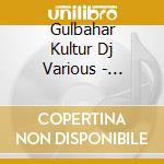 Gulbahar Kultur Dj Various - Babylon Bar Vol. Iii (2 Cd) cd musicale di Artisti Vari