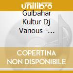 Gulbahar Kultur Dj Various - Babylon Bar Vol. Iii (2 Cd) cd