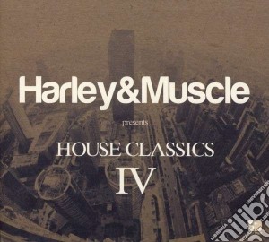 Harley & Muscle - House Classics Iv (2 Cd) cd musicale di Harley & muscle