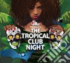 Tropical Club Night (The) (2 Cd) cd