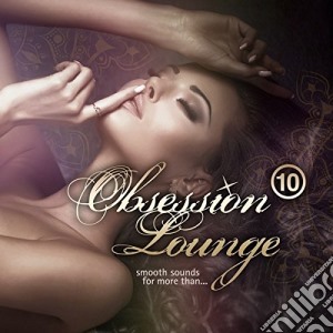 Obsession Lounge Vol.10 (2 Cd) cd musicale di Obsession lounge vol