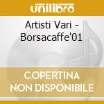 Artisti Vari - Borsacaffe'01 cd