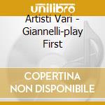 Artisti Vari - Giannelli-play First cd musicale di ARTISTI VARI