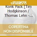 Konk Pack [Tim Hodgkinson / Thomas Lehn - The Black Hills cd