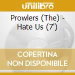 Prowlers (The) - Hate Us (7') cd