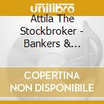 Attila The Stockbroker - Bankers & Looters cd musicale di Attila The Stockbroker