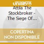 Attila The Stockbroker - The Siege Of Shoreham cd musicale di Attila The Stockbrok