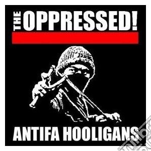 Oppressed - Antifa Hooligans cd musicale di Oppressed
