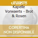 Kapelle Vorwaerts - Brot & Rosen cd