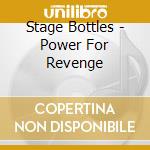 Stage Bottles - Power For Revenge cd