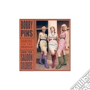 Pins, Bobby & The Sa - Dancing On The Moon cd musicale di Bobby & the sa Pins