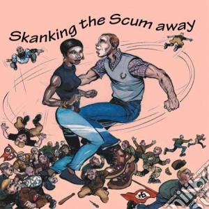 Skankin The Scum Away cd musicale di Artisti Vari