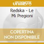 Redska - Le Mi Pregioni cd musicale di Redska