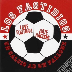 Los Fastidios - Un Calcio Ad Un Pallone cd musicale di LOS FASTIDIOS