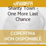 Shanty Town - One More Last Chance cd