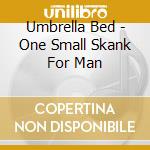 Umbrella Bed - One Small Skank For Man cd