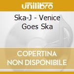 Ska-J - Venice Goes Ska cd