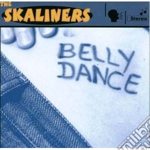 Skaliners - Belly Dance cd musicale di Skaliners