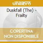 Duskfall (The) - Frailty cd musicale di Duskfall (The)