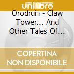 Orodruin - Claw Tower... And Other Tales Of Terror cd