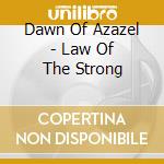Dawn Of Azazel - Law Of The Strong cd