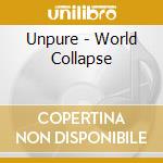 Unpure - World Collapse cd musicale di Unpure