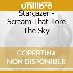 Stargazer - Scream That Tore The Sky cd