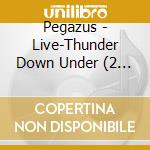 Pegazus - Live-Thunder Down Under (2 Cd) cd musicale di Pegazus