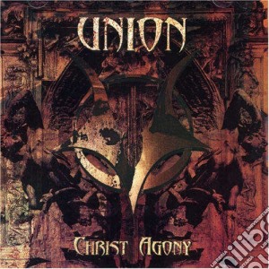 Christ Agony - Union cd musicale di Christ Agony