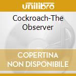 Cockroach-The Observer cd