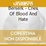 Berserk - Cries Of Blood And Hate cd