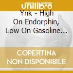 Ynk - High On Endorphin, Low On Gasoline (12') cd
