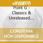 Point G - Classics & Unreleased Jams cd