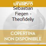 Sebastian Fiegen - Theofideliy cd musicale di Sebastian Fiegen