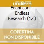 Edanticonf - Endless Research (12') cd