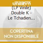 (LP Vinile) Double K - Le Tchadien Reprise vinile
