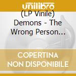 (LP Vinile) Demons - The Wrong Person (180G Vinyl) (12