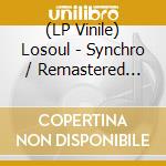 (LP Vinile) Losoul - Synchro / Remastered (12