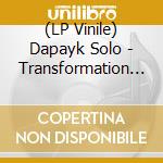 (LP Vinile) Dapayk Solo - Transformation Rmxs, Ricky Ambilotti, Marek Bois lp vinile di Dapayk Solo