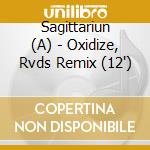 Sagittariun (A) - Oxidize, Rvds Remix (12')