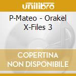 P-Mateo - Orakel X-Files 3 cd