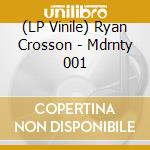 (LP Vinile) Ryan Crosson - Mdrnty 001 lp vinile di Ryan Crosson