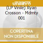 (LP Vinile) Ryan Crosson - Mdrnty 001 vinile