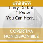 Larry De Kat - I Know You Can Hear Me Ep (12') cd