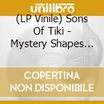 (LP Vinile) Sons Of Tiki - Mystery Shapes Of The Third Movement (12') vinile