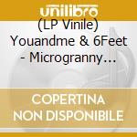 (LP Vinile) Youandme & 6Feet - Microgranny Ep, Basic Variations (12') vinile